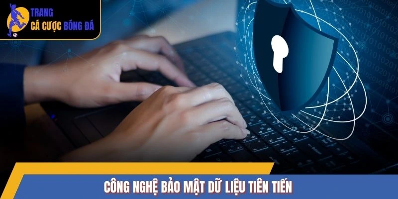 Công nghệ bảo mật dữ liệu tiên tiến